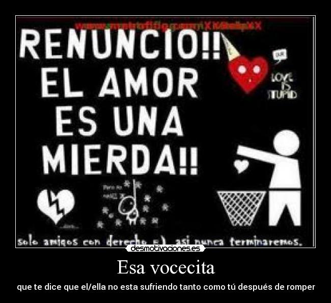 Esa vocecita - que te dice que el/ella no esta sufriendo tanto como tú después de romper