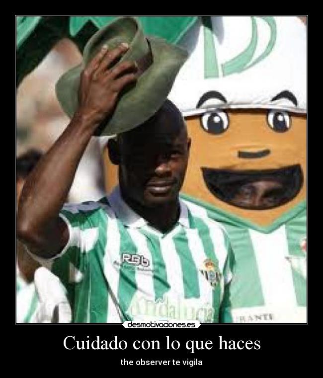 Cuidado con lo que haces - the observer te vigila