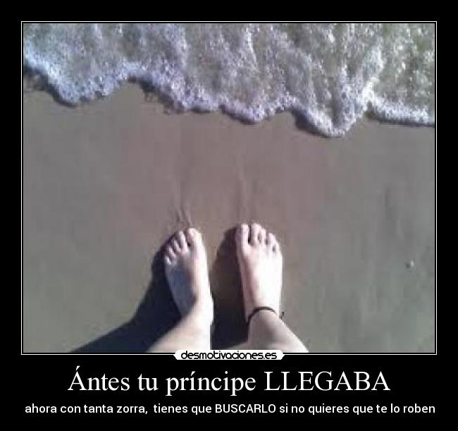 Ántes tu príncipe LLEGABA - 