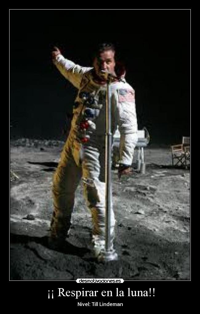 ¡¡ Respirar en la luna!! - Nivel: Till Lindeman