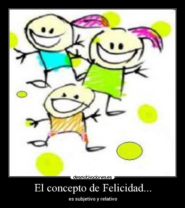 El concepto de Felicidad... - 