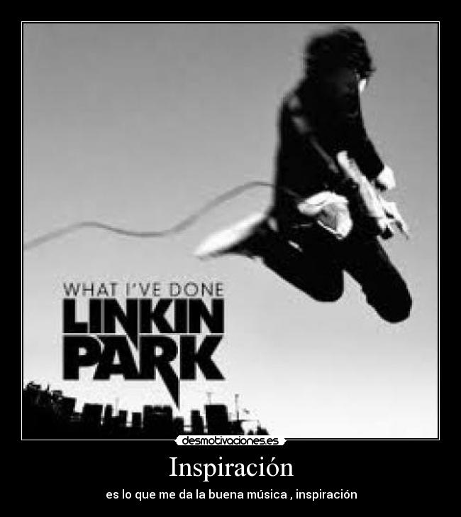 Inspiración - es lo que me da la buena música , inspiración