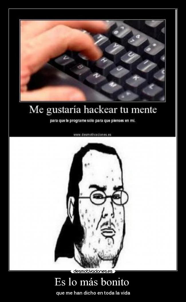 Es lo más bonito  - que me han dicho en toda la vida