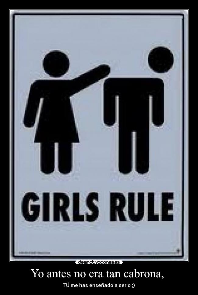 Yo antes no era tan cabrona,  - 