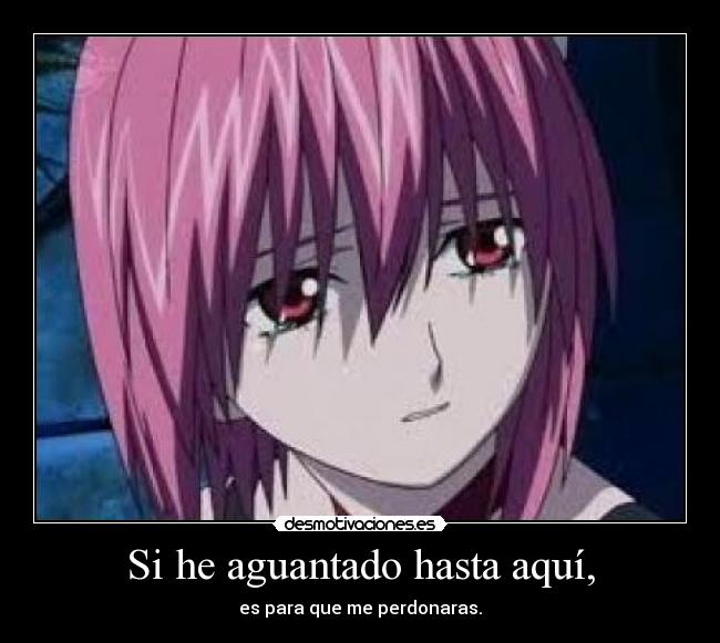 Si he aguantado hasta aquí, - es para que me perdonaras.