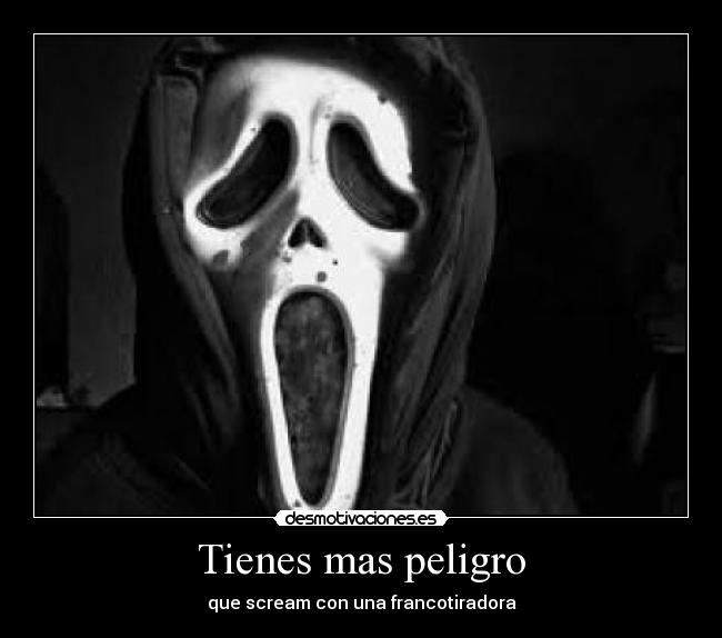 Tienes mas peligro - que scream con una francotiradora
