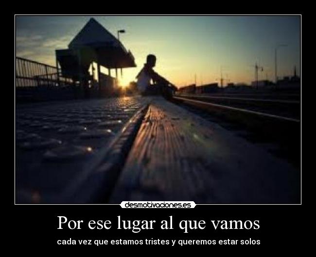 Por ese lugar al que vamos -