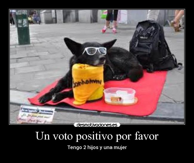 Un voto positivo por favor -