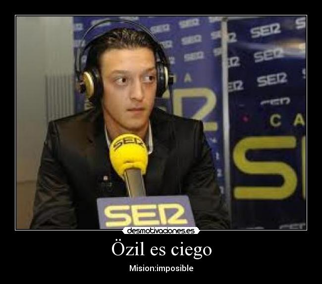 Özil es ciego - Mision:imposible