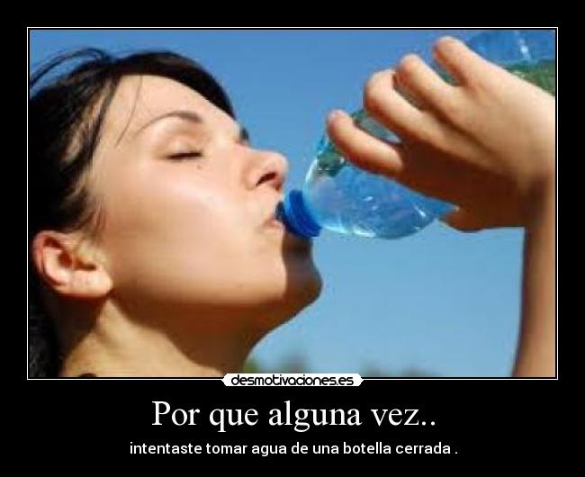 Por que alguna vez.. -