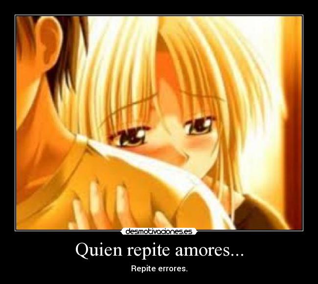 Quien repite amores... - 