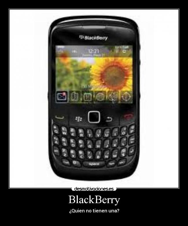 BlackBerry - ¿Quien no tienen una?
