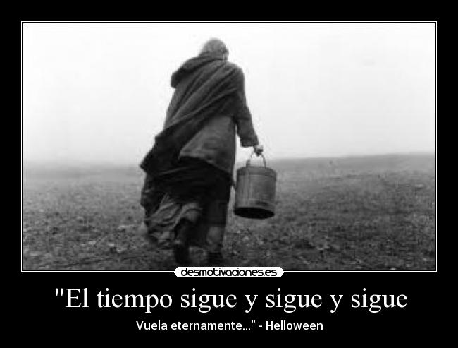 El tiempo sigue y sigue y sigue - Vuela eternamente... - Helloween
