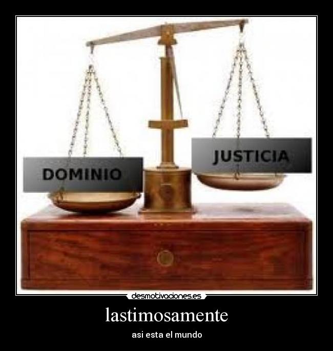 lastimosamente - asi esta el mundo