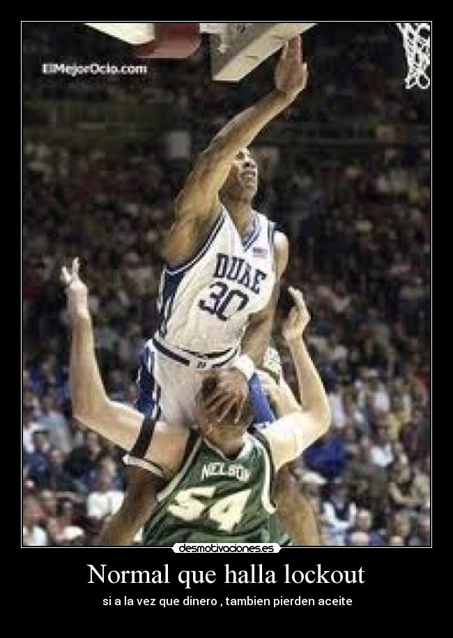 Normal que halla lockout - si a la vez que dinero , tambien pierden aceite