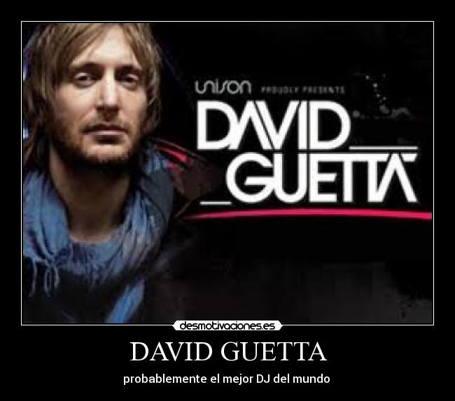 DAVID GUETTA - probablemente el mejor DJ del mundo 