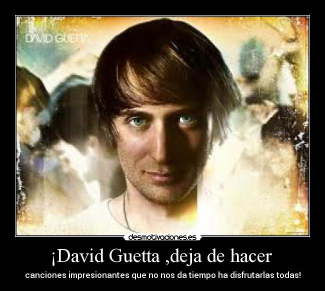 ¡David Guetta ,deja de hacer -