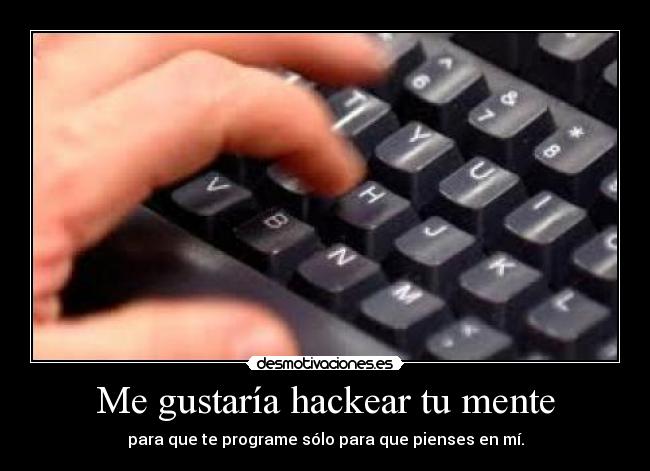 Me gustaría hackear tu mente - 