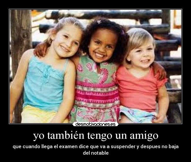 yo también tengo un amigo -