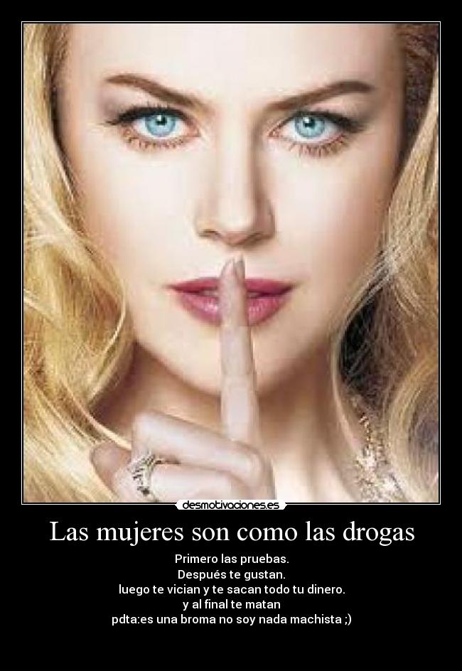 Las mujeres son como las drogas - 