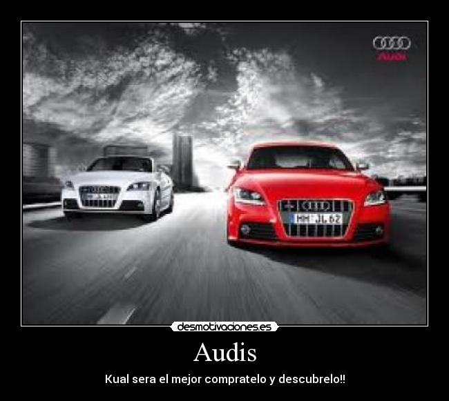 Audis - Kual sera el mejor compratelo y descubrelo!!