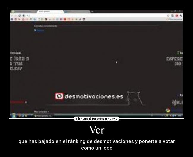 Ver - que has bajado en el ránking de desmotivaciones y ponerte a votar como un loco