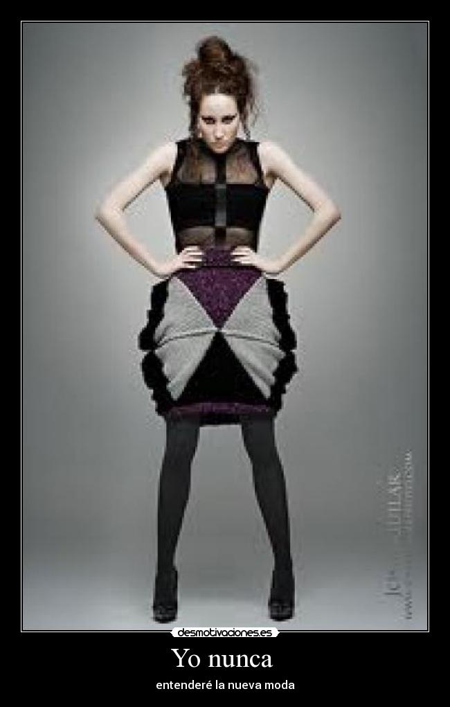Yo nunca - entenderé la nueva moda