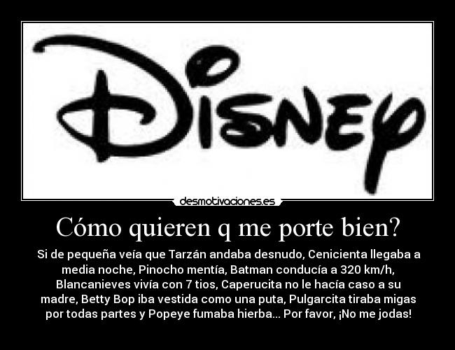 Cómo quieren q me porte bien? -