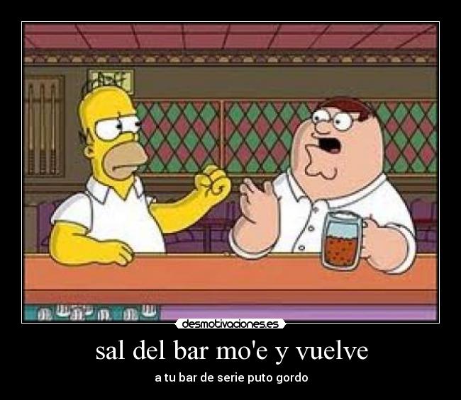 sal del bar moe y vuelve -