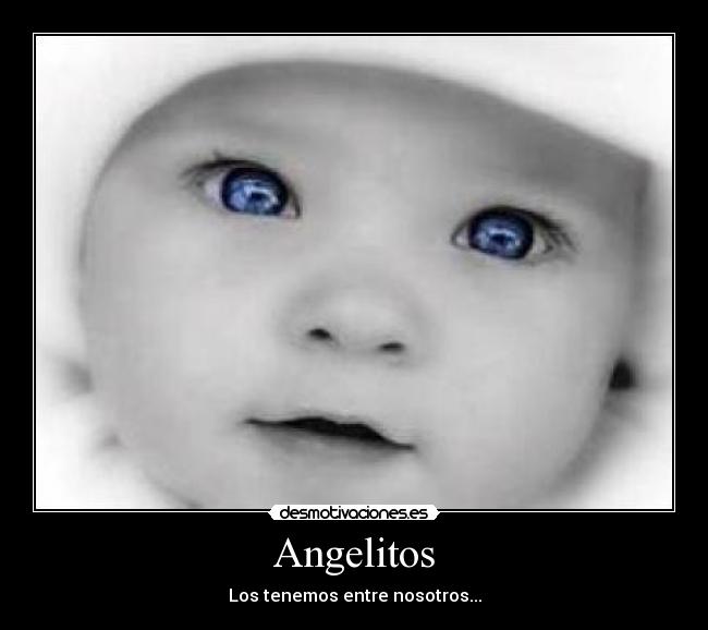 Angelitos - Los tenemos entre nosotros...