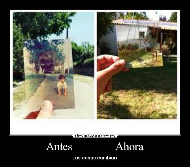 Antes Ahora - Las cosas cambian