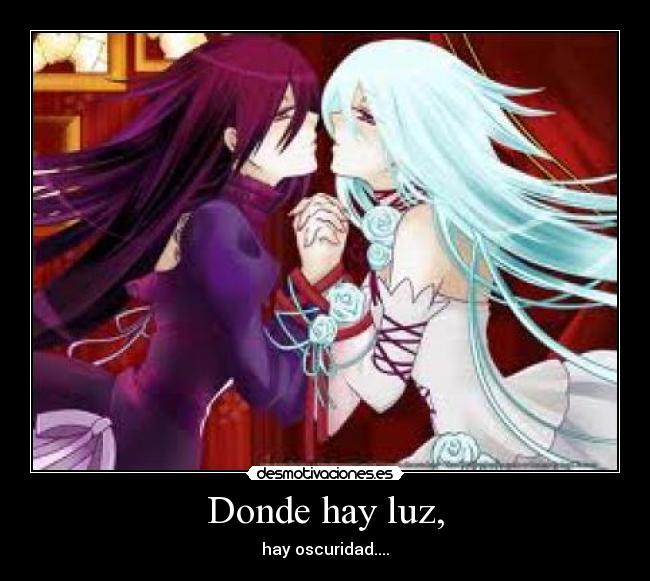 Donde hay luz, - hay oscuridad....