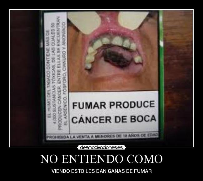 NO ENTIENDO COMO - VIENDO ESTO LES DAN GANAS DE FUMAR