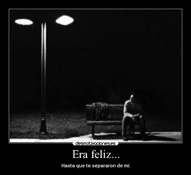 Era feliz... -