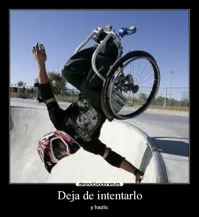 Deja de intentarlo - y hazlo.