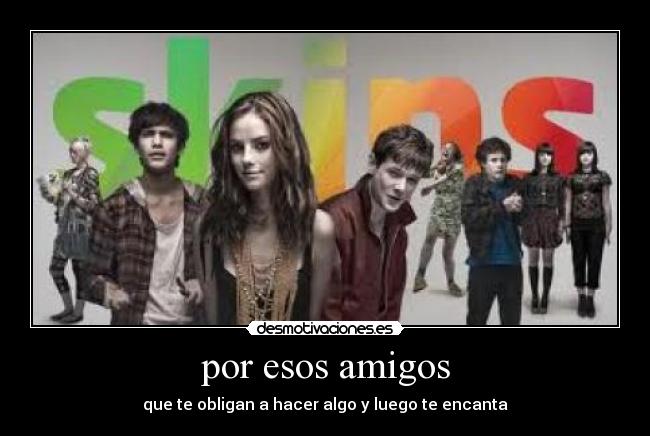 carteles amigos skins desmotivaciones