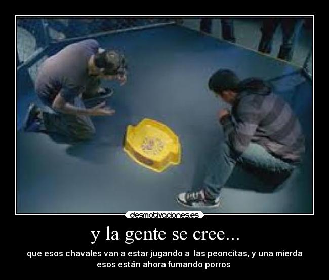 y la gente se cree... -