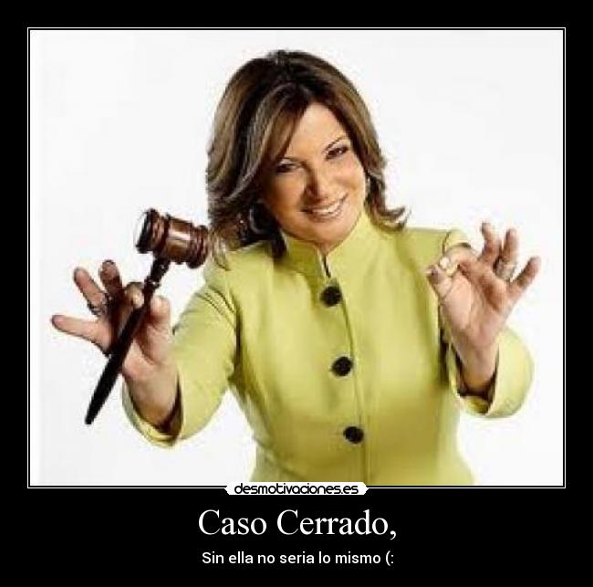 Caso Cerrado, -
