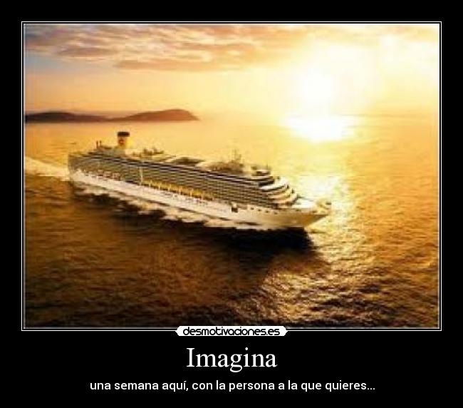 Imagina - una semana aquí, con la persona a la que quieres...