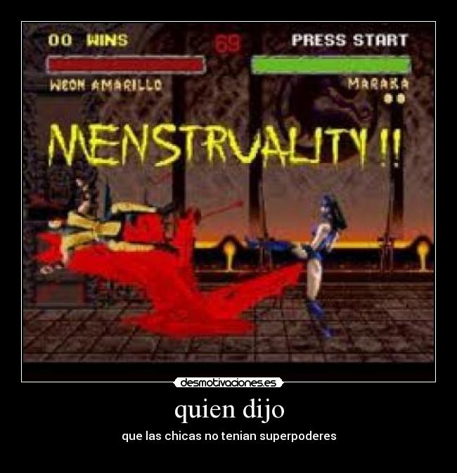 quien dijo - que las chicas no tenian superpoderes
