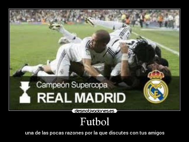 Futbol - una de las pocas razones por la que discutes con tus amigos