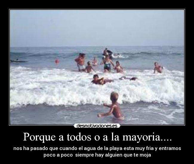 Porque a todos o a la mayoria.... -
