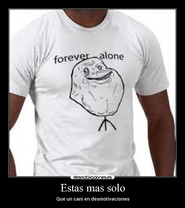 Estas mas solo - 