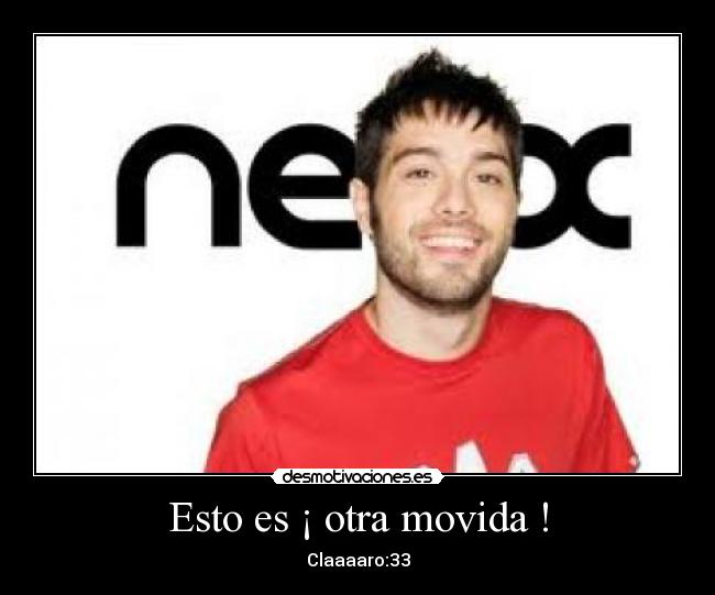 Esto es ¡ otra movida ! -