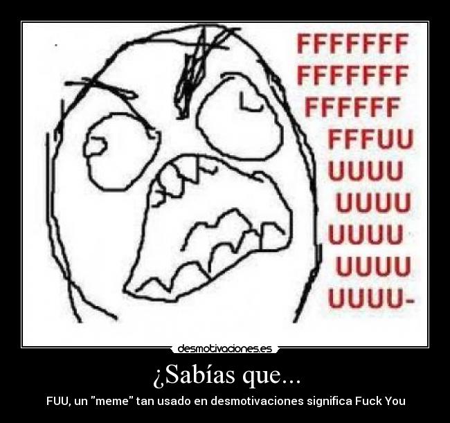 ¿Sabías que... - FUU, un meme tan usado en desmotivaciones significa Fuck You