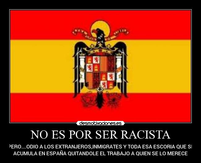 NO ES POR SER RACISTA - 
