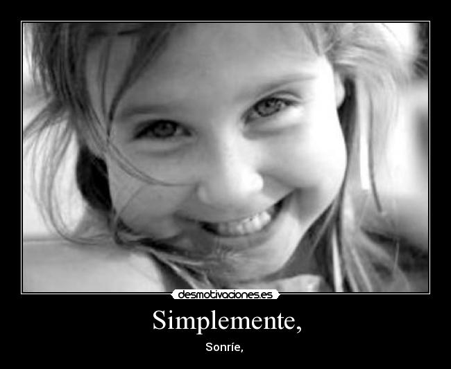 Simplemente, - Sonríe,