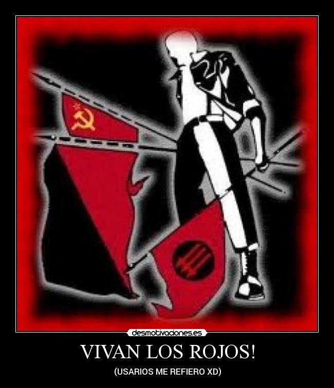 VIVAN LOS ROJOS! - (USARIOS ME REFIERO XD)