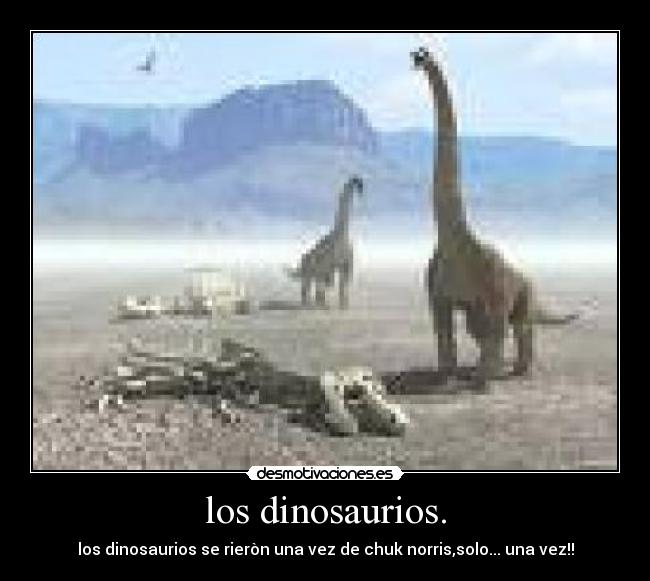 los dinosaurios. -