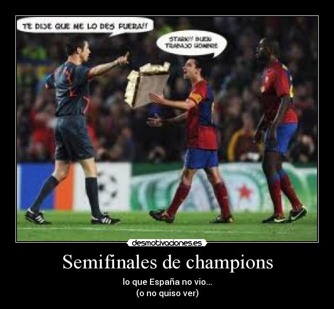 Semifinales de champions - lo que España no vio...
(o no quiso ver)